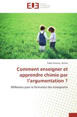 Comment enseigner et apprendre chimie par l’argumentation ?