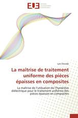 La maîtrise de traitement uniforme des pièces épaisses en composites