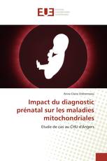 Impact du diagnostic prénatal sur les maladies mitochondriales