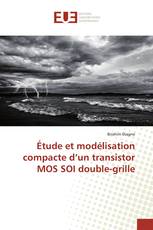 Étude et modélisation compacte d’un transistor MOS SOI double-grille