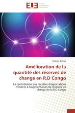 Amélioration de la quantité des réserves de change en R.D Congo