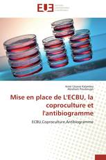 Mise en place de L'ECBU, la coproculture et l'antibiogramme