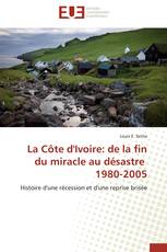 La Côte d'Ivoire: de la fin du miracle au désastre 1980-2005