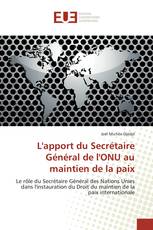 L'apport du Secrétaire Général de l'ONU au maintien de la paix