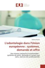 L'odontologie dans l'Union européenne : systèmes, demande et offre