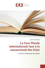 La Cour Pénale Internationale face à la souveraineté des Etats