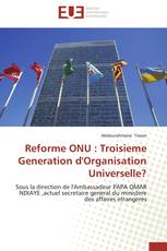 Reforme ONU : Troisieme Generation d'Organisation Universelle?