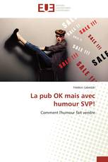 La pub OK mais avec humour SVP!