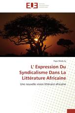 L' Expression Du Syndicalisme Dans La Littérature Africaine