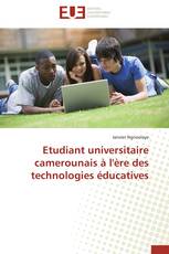 Etudiant universitaire camerounais à l'ère des technologies éducatives