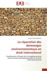 La réparation des dommages environnementaux en droit international