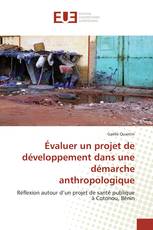 Évaluer un projet de développement dans une démarche anthropologique