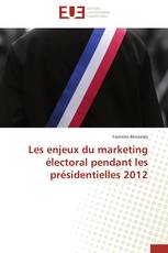 Les enjeux du marketing électoral pendant les présidentielles 2012