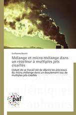 Mélange et micro-mélange dans un réacteur à multiples jets cisaillés