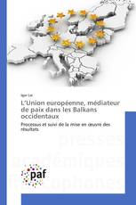 L’Union européenne, médiateur de paix dans les Balkans occidentaux