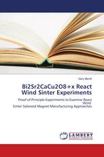 Bi2Sr2CaCu2O8+x React Wind Sinter Experiments