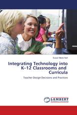 Integrating Technology into K–12 Classrooms and Curricula