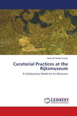 Curatorial Practices at the Rijksmuseum