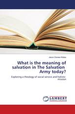 What is the meaning of salvation in The Salvation Army today?