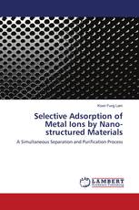 Selective Adsorption of Metal Ions by Nano- structured Materials