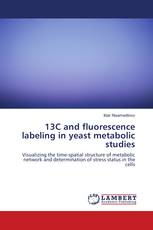13C and fluorescence labeling in yeast metabolic studies