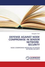 DEFENSE AGAINST NODE COMPROMISE IN SENSOR NETWORK SECURITY