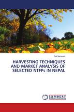 HARVESTING TECHNIQUES AND MARKET ANALYSIS OF SELECTED NTFPs IN NEPAL