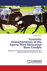 Traumatic Osteochondrosis of the Equine Third Metacarpal Bone Condyle