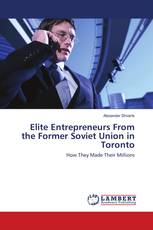 Elite Entrepreneurs From the Former Soviet Union in Toronto