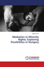 Mediation in Minority Rights: Exploring Possibilities in Hungary