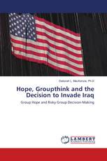 Hope, Groupthink and the Decision to Invade Iraq