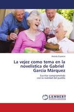 La vejez como tema en la novelística de Gabriel García Márquez