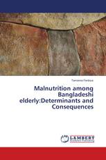 Malnutrition among Bangladeshi elderly:Determinants and Consequences