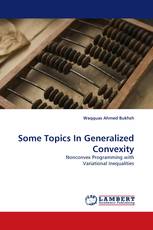 Some Topics In Generalized Convexity