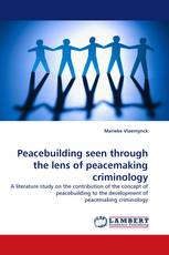 Peacebuilding seen through the lens of peacemaking criminology