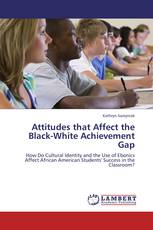 Attitudes that Affect the Black-White Achievement Gap