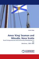 Amos ''King'' Seaman and Minudie, Nova Scotia