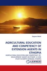 AGRICULTURAL EDUCATION AND COMPETENCY OF EXTENSION AGENTS IN ETHIOPIA