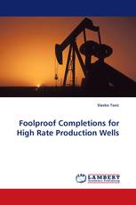 Foolproof Completions for High Rate Production Wells