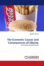 The Economic Causes and Consequences of Obesity