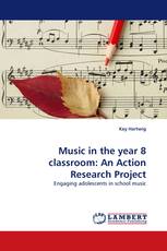 Music in the year 8 classroom: An Action Research Project