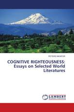 COGNITIVE RIGHTEOUSNESS: Essays on Selected World Literatures