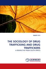 THE SOCIOLOGY OF DRUG TRAFFICKING AND DRUG TRAFFICKERS