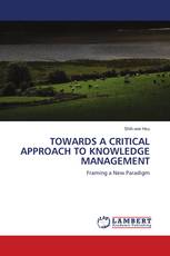 TOWARDS A CRITICAL APPROACH TO KNOWLEDGE MANAGEMENT