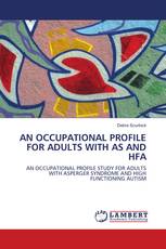 AN OCCUPATIONAL PROFILE FOR ADULTS WITH AS AND HFA