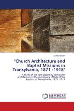 "Church Architecture and Baptist Missions in Transylvania, 1871 -1918"