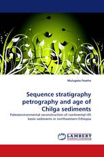 Sequence stratigraphy petrography and age of Chilga sediments