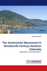 The Autonomist Movement in Nineteenth-Century Austrian Dalmatia