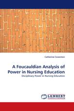 A Foucauldian Analysis of Power in Nursing Education