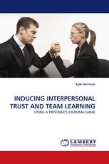 INDUCING INTERPERSONAL TRUST AND TEAM LEARNING